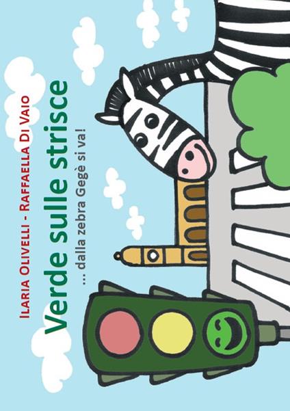 Verde sulle strisce. Dalla zebra Gegè si va - Ilaria Olivelli - copertina