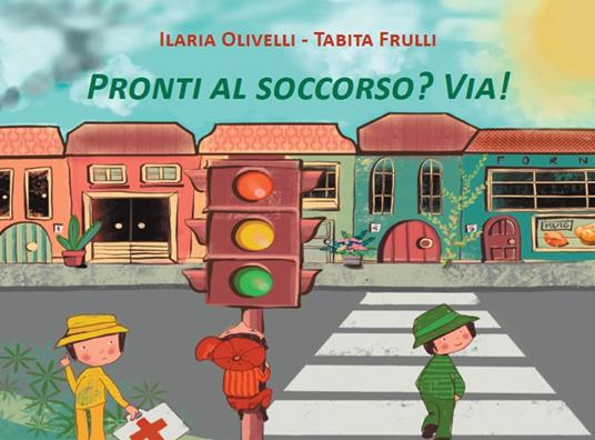 Pronti al soccorso? Via! - Ilaria Olivelli - copertina