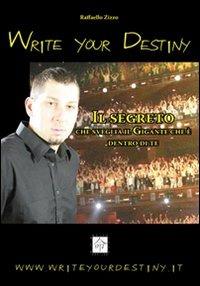 Write your destiny. Il segreto che sveglia il gigante che è dentro di te - Raffaello Zizzo - copertina