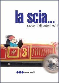 La scia. Racconti di autorinediti - Linda Dalisi,Cristina Musciacco,P. Luigi Razzano - copertina