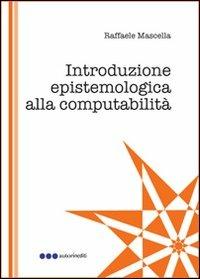 Introduzione epistemologica alla computabilità - Raffaele Mascella - copertina