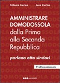 Amministrare Domodossola dalla prima alla seconda Repubblica - Antonio Ciurleo,Luca Ciurleo - copertina