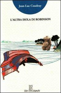 L'altra isola di Robinson - Jean-Luc Coudray - copertina