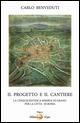 Il progetto e il cantiere. La cinquecentesca riserva di grano per la città di Roma - Carlo Benveduti - copertina