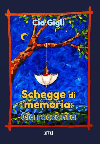 Schegge di memoria: Cia racconta - Cia Gigli - copertina