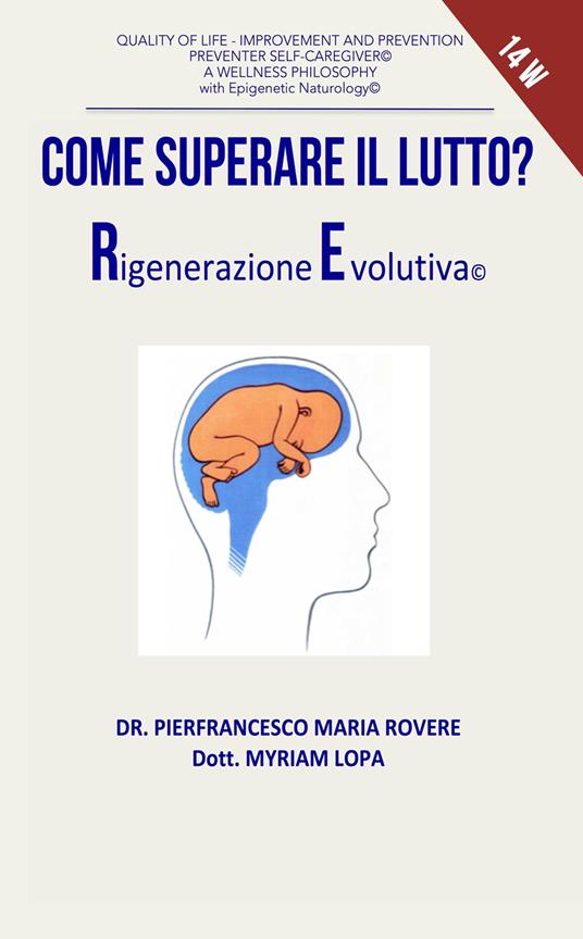 Come superare il lutto? Rigenerazione evolutiva - Pierfrancesco Maria Rovere,Myriam Lopa - copertina