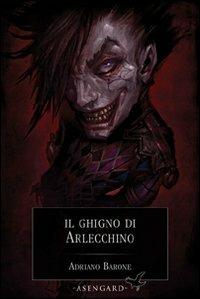 Il ghigno di Arlecchino - Adriano Barone - copertina