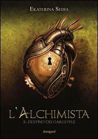 L'alchimista. Il destino dei Gargoyle - Ekaterina Sedia - 3