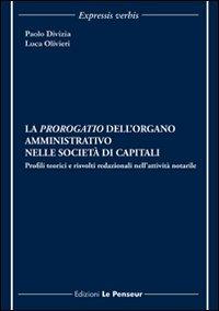 La prorogatio dell'organo amministrativo nelle società di capitali. Profili teorici e risvolti redazionali nell'attività notarile - Paolo Divizia,Luca Olivieri - copertina