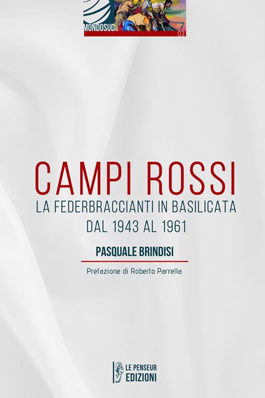 Campi Rossi. La Federbraccianti in Basilicata dal 1943 al 1961 - Pasquale Brindisi - copertina