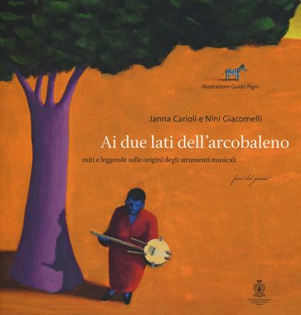 Ai due lati dell'arcobaleno. Miti e leggende sulle origini degli strumenti musicali letto da Mela Cecchi. Ediz. a colori. Con CD-Audio - Janna Carioli,Nini Giacomelli - copertina