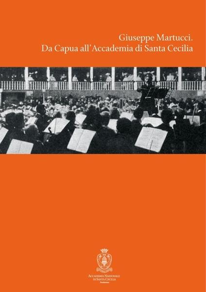 Giuseppe Martucci. Da Capua all'Accademia di Santa Cecilia. Con CD Audio - copertina