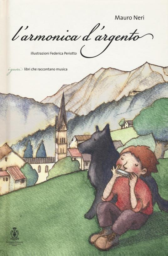L' armonica d'argento. La Grande Guerra vista con gli occhi di un ragazzo. Con CD Audio - Mauro Neri - copertina