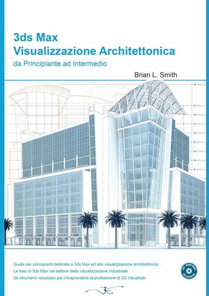 3DS Max visualizzazione architettonica da principiante ad intermedio. Con CD-ROM - Brian L. Smith - copertina