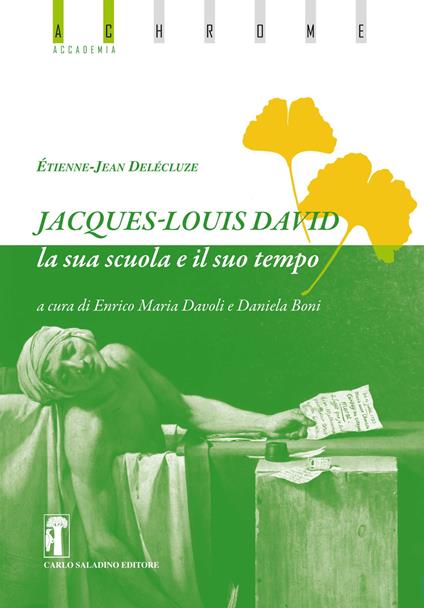 Jacques-Louis David. La sua scuola e il suo tempo - Étienne-Jean Delécluze - copertina