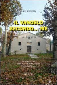 Il vangelo secondo... me. Omelie laiche - Luigi Bertoldi - copertina