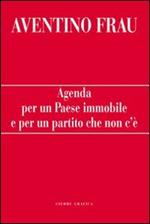 Agenda per un paese immobile e per un partito che non c'è