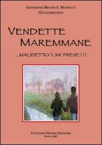 Vendette maremmane. Malidetto 'l mi' paese - Giordano B. Moretti - copertina