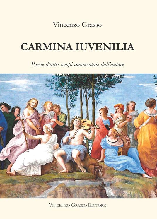 Carmina iuvenilia. Poesie d'altri tempi commentate dall'autore - copertina