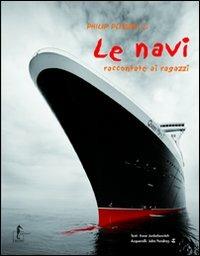 Le navi raccontate ai ragazzi. Ediz. illustrata - Philip Plisson - copertina