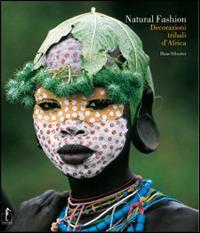 Natural Fashion. Decorazioni tribali d'Africa. Ediz. illustrata - Hans Silvester - copertina