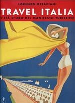 Travel Italia. L'età d'oro del manifesto turistico italiano 1920-1950. Ediz. illustrata