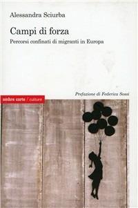 Campi di forza. Percorsi confinati di migranti in Europa - Alessandra Sciurba - copertina