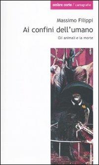 Ai confini dell'umano. Gli animali e la morte - Massimo Filippi - copertina