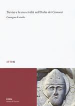 Treviso e la sua civiltà nell'Italia dei Comuni. Convegno di studio