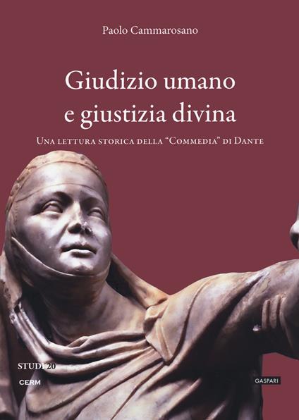 Giudizio umano e giustizia divina. Una lettura storica della "Commedia" di Dante - Paolo Cammarosano - copertina