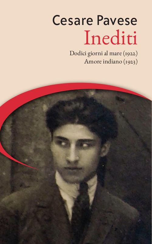 Inediti: Dodici giorni al mare (1922)-Amore indiano (1923) - Cesare Pavese - copertina