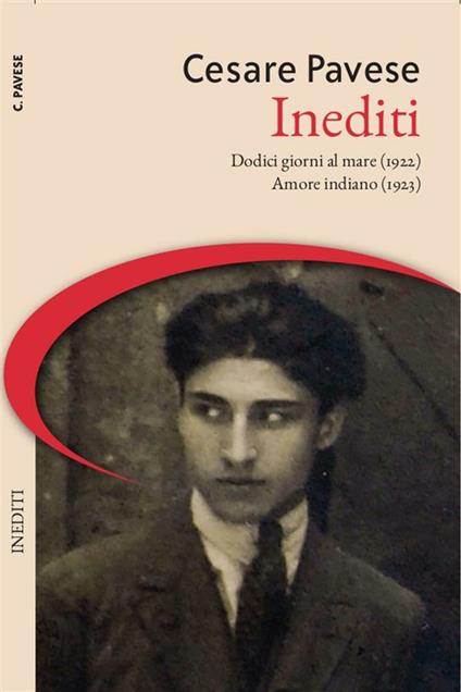 Inediti: Dodici giorni al mare (1922)-Amore indiano (1923) - Cesare Pavese,Mariarosa Masoero - ebook