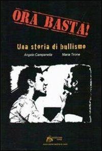 Ora basta! Una storia di bullismo - Angelo Campanella,Maria Tirone - copertina