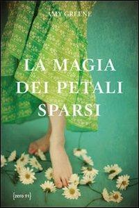 La magia dei petali sparsi - Amy Greene - copertina