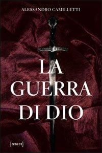 La guerra di Dio - Alessandro Camilletti - copertina