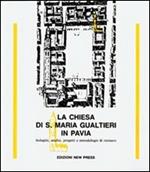 La chiesa di S. Maria Gualtieri in Pavia. Indagini, analisi, progetti e metodologie di restauro