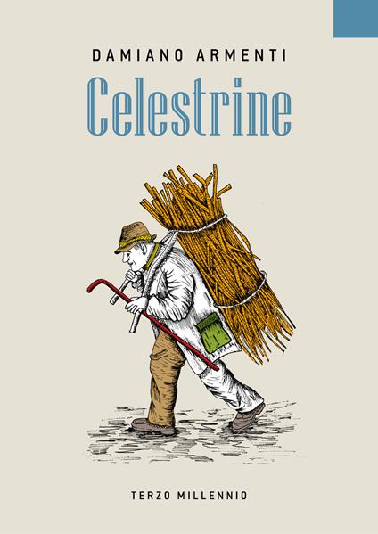 Celestrine. Racconti e personaggi di vita contadina del passato. Ediz. illustrata - Damiano Armenti - copertina