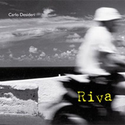 Riva. Ediz. illustrata - Carlo Desideri - copertina