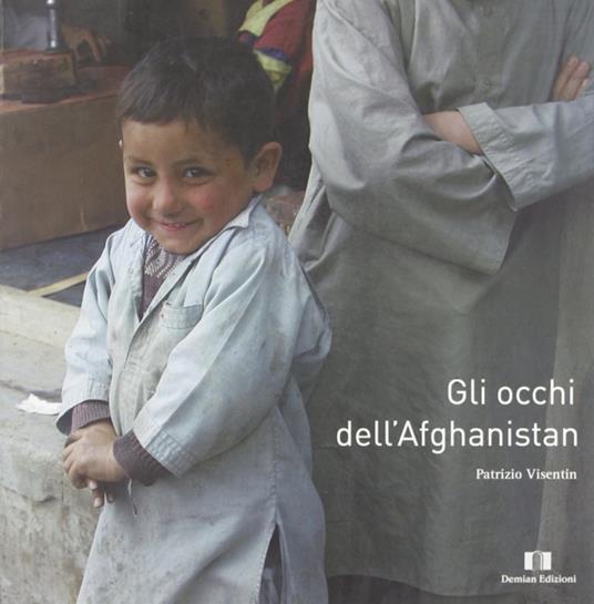 Gli occhi dell'Afghanistan. Ediz. illustrata - Patrizio Visentin - copertina
