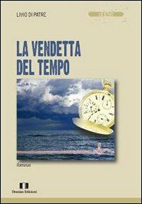 La vendetta del tempo - Livio Di Patre - copertina