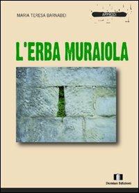 L' erba muraiola - M. Teresa Barnabei Bonaduce - copertina