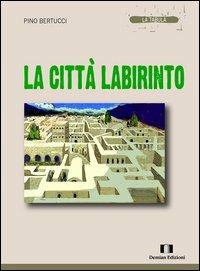 La città labirinto - Pino Bertucci - copertina