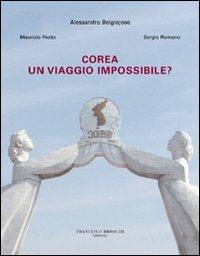 Corea. Un viaggio impossibile? - Alessandro Belgiojoso - copertina