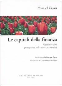 Le capitali della finanza. Uomini e città protagonisti della storia economica - Youssef Cassis - copertina