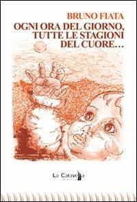 Ogni ora del giorno, tutte le stagioni del cuore... - Bruno Fiata - copertina