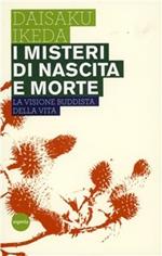 I misteri di nascita e morte. La visione buddista della vita