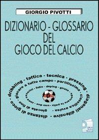 Dizionario-glossario del gioco del calcio - Giorgio Pivotti - Libro - Nuova  Prhomos - Calciolibri.com | IBS