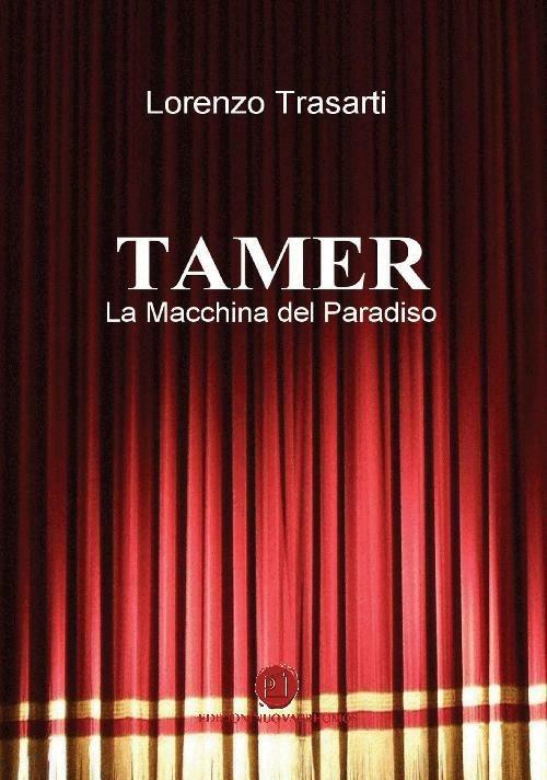 Tamer. La macchina del paradiso - Lorenzo Trasarti - copertina