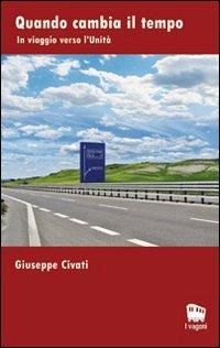 Quando cambia il tempo. In viaggio verso l'unità - Giuseppe Civati - copertina