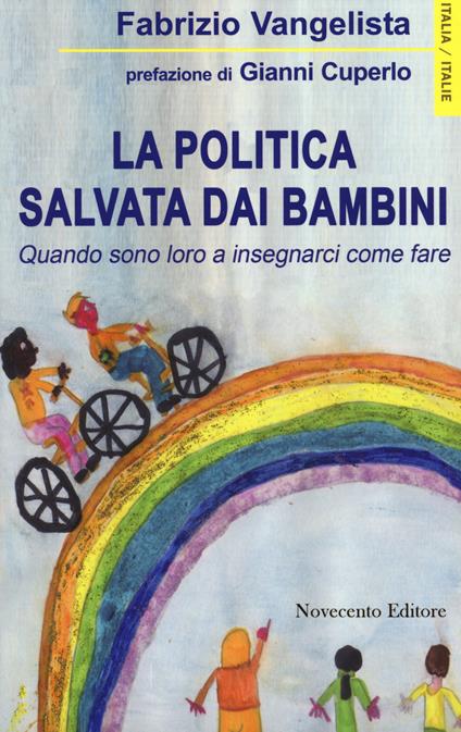 La politica salvata dai bambini. Quando sono loro a insegnarci come fare - Fabrizio Vangelista - copertina